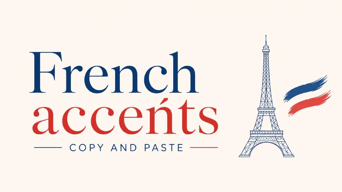 French Accents Copy and Paste: Characters, Shortcuts, and the Easiest Ways to Type Them