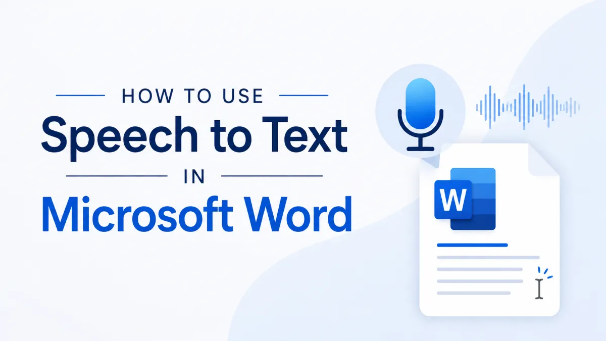 How to Use Speech to Text in Microsoft Word: Dictate, Voice Typing, and What You Actually Need